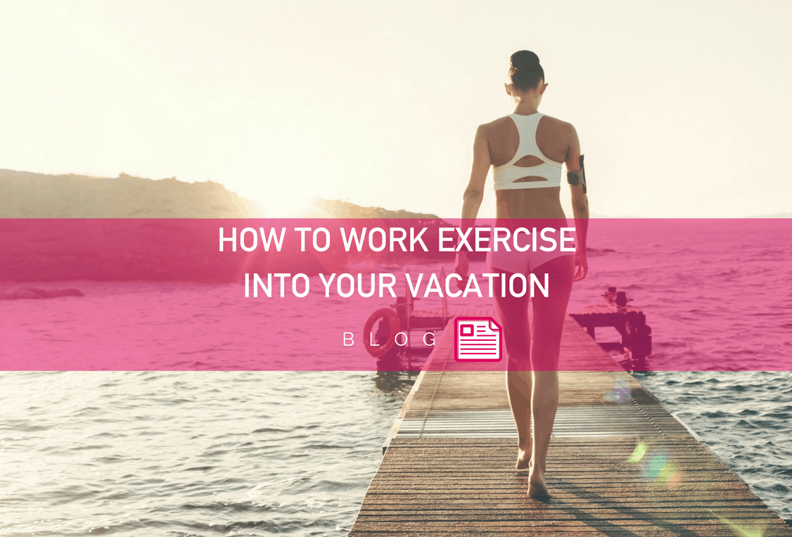 How to Work Exercise into Your Vacation