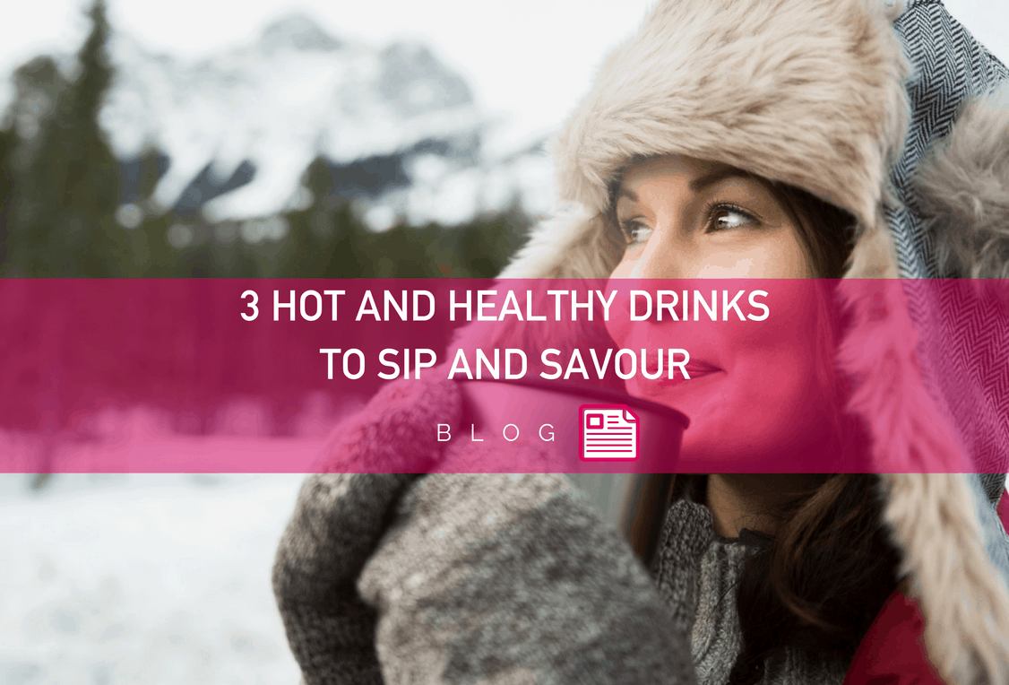 3 Hot and Healthy Drinks to Sip and Savour
