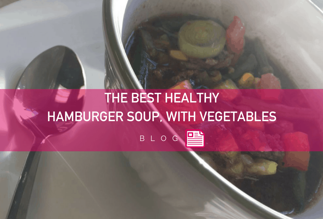 The Best Healthy Hamburger Soup, With Vegetables