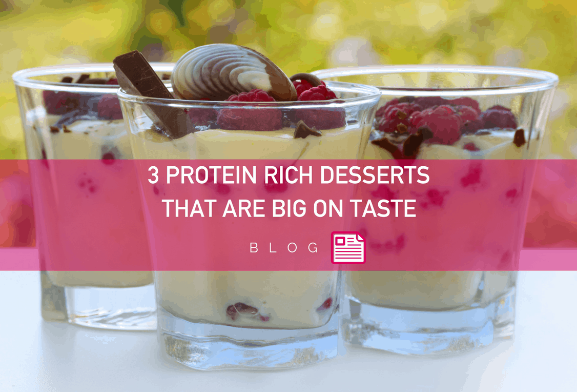 3 Protein Rich Desserts That Are Big on Taste