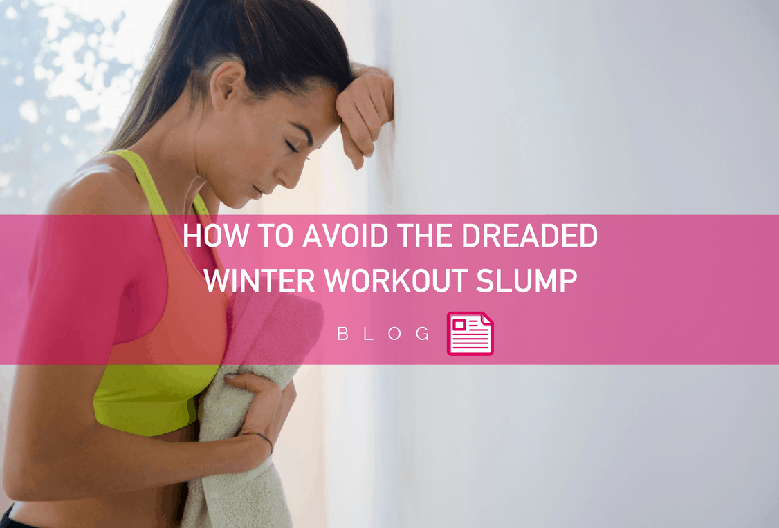 How to Avoid the Dreaded Winter Workout Slump