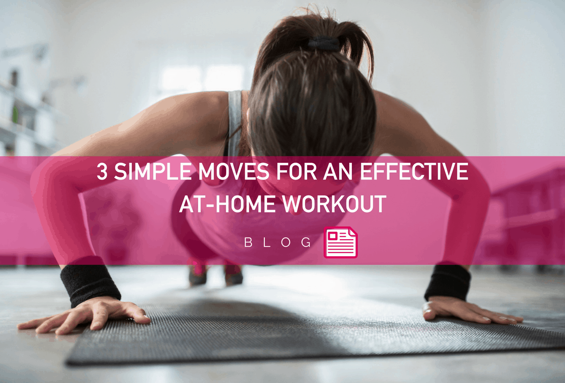 3 Simple Moves for an Effective At-Home Workout