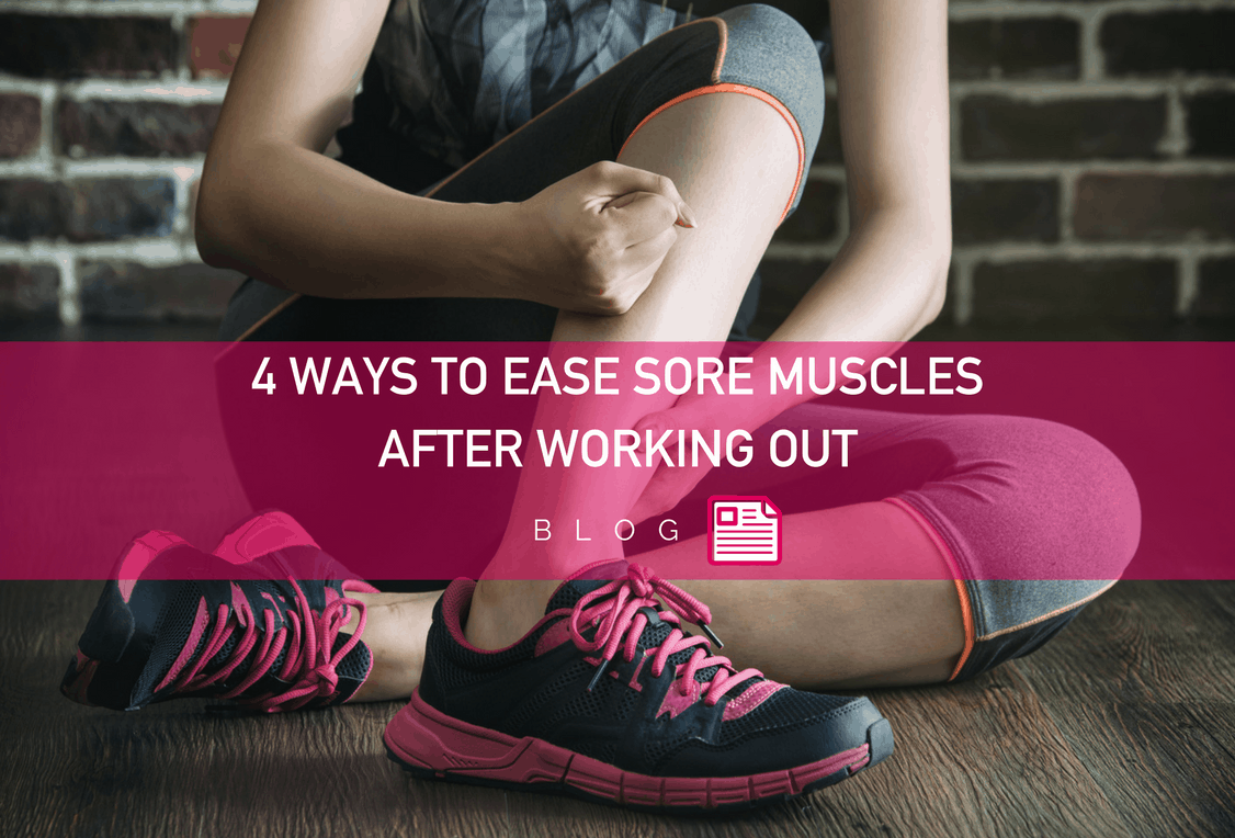 4 Ways to Ease Sore Muscles After Working Out